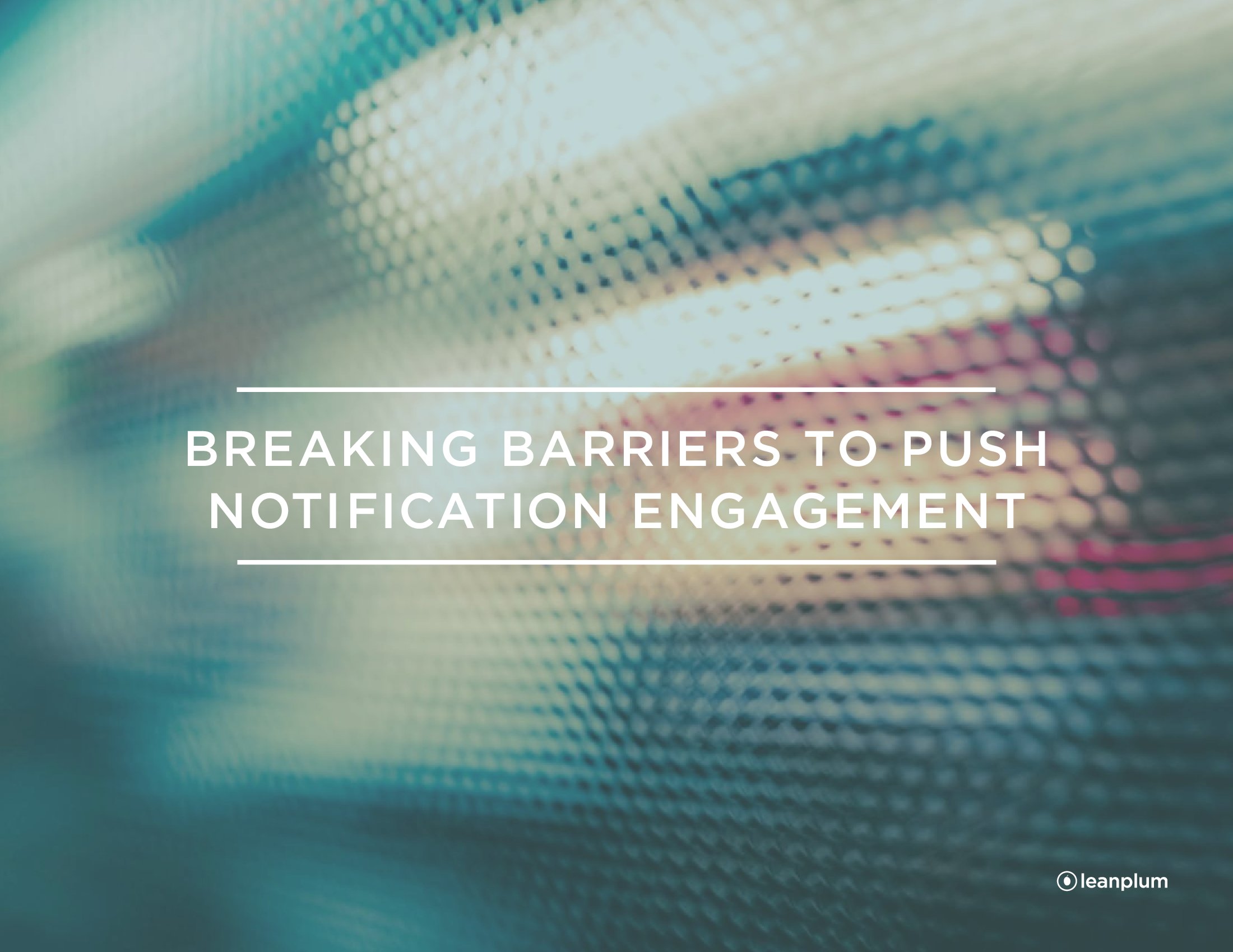 Breaking_Barriers_to_Push_Notification_Engagement_000.jpg